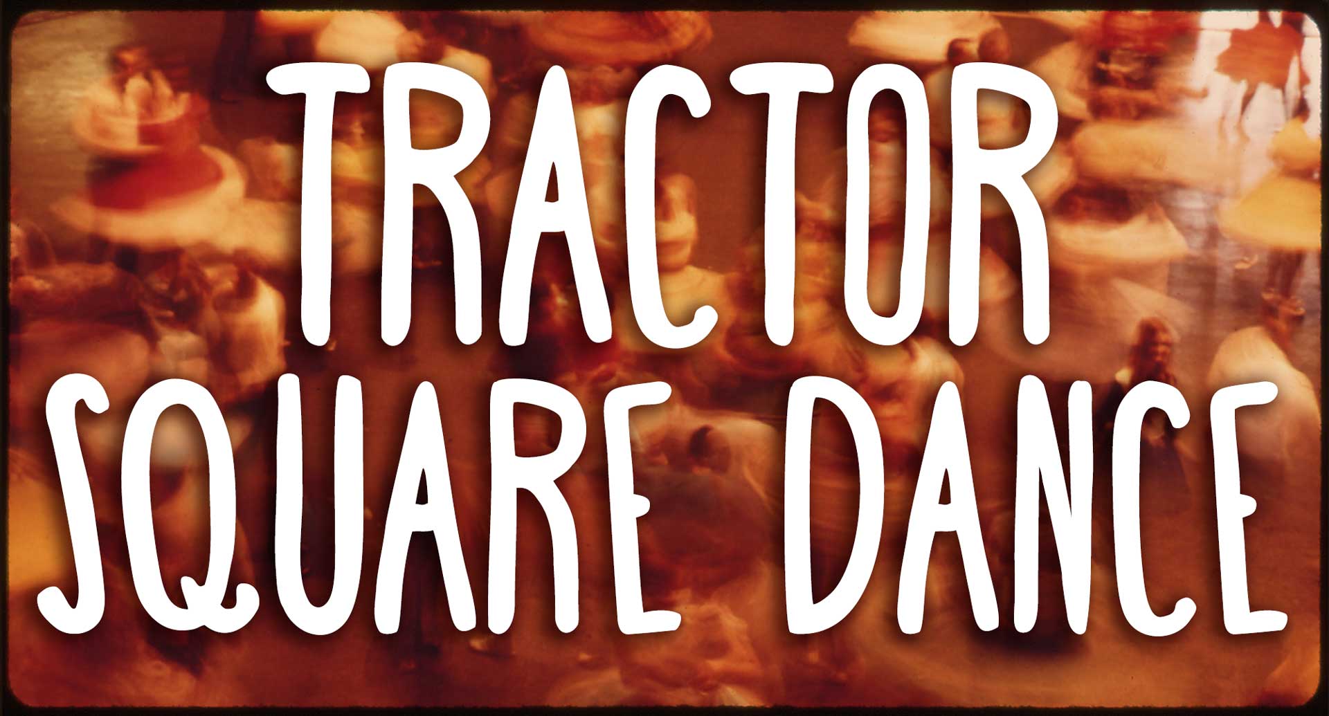 Tractor Square Dance
