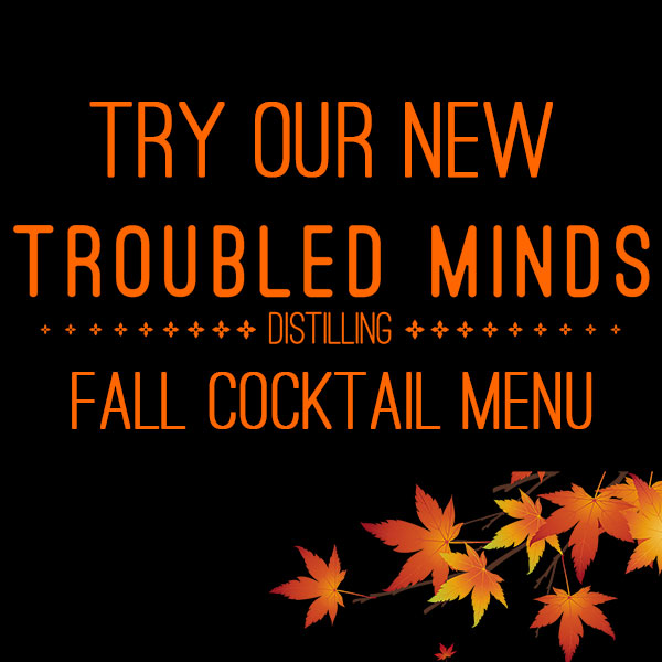 Try Our Troubled Minds Fall Cocktail Menu