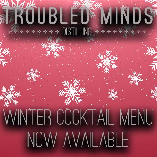 Troubled Minds Distilling Winter Cocktail Menu Now Available