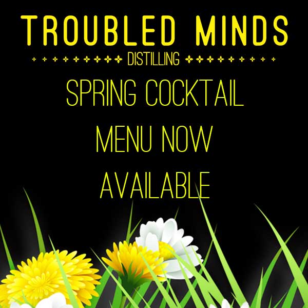 Troubled Minds Spring Cocktail Menu Now Available